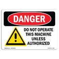 Signmission OSHA, Do Not Operate This Machine Unless Authorize, 10in X 7in Rigid Plastic, 10" W, 7" H, Landscape OS-DS-P-710-L-1155